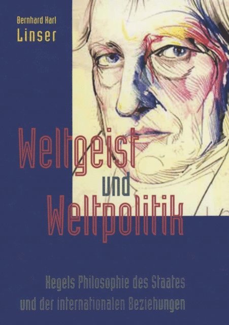 Bernhard K. Linser - Weltgeist und Weltpolitik, E-bok