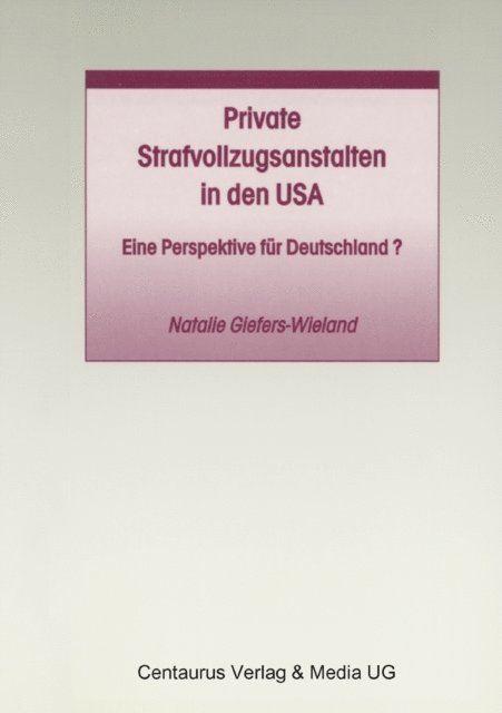 Natalie Giefers-Wieland - Private Strafvollzugsanstalten in den USA, E-bok