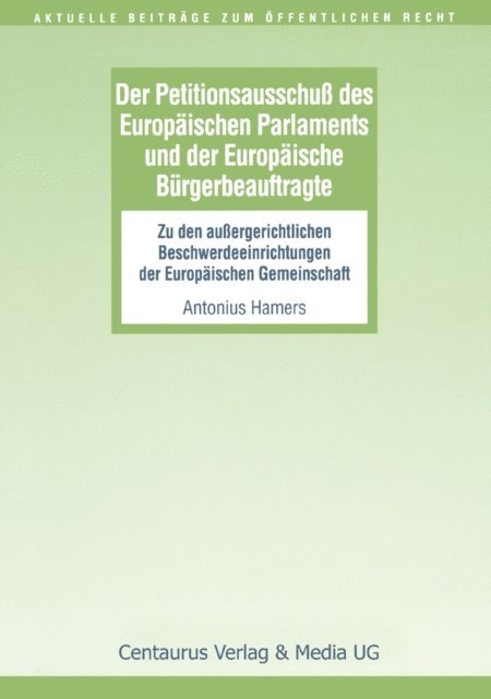 Antonius Hamers - Der Petitionsausschuss des Europäischen Parlament und der Europäische Bürgerbeauftragte, E-bok