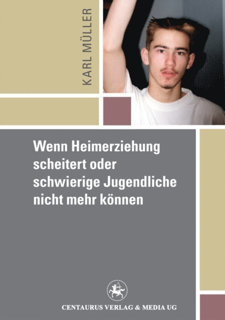 Karl Mueller - Wenn Heimerziehung scheitert oder schwierige Jugendliche nicht mehr können, E-bok