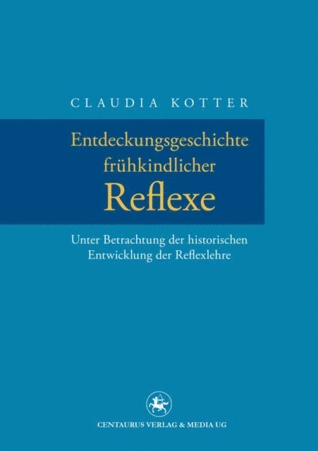Claudia Kotter - Entdeckungsgeschichte frühkindlicher Reflexe, E-bok
