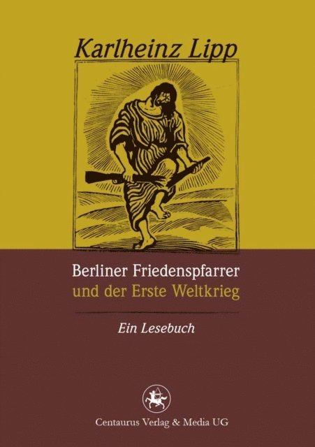 Karlheinz Lipp - Berliner Friedenspfarrer und der Erste Weltkrieg, E-bok
