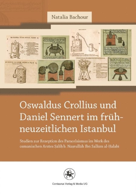 Natalia Bachour - Oswaldus Crollius und Daniel Sennert im frühneuzeitlichen Istanbul, E-bok