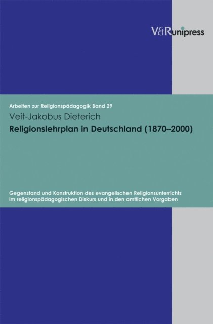 Veit-Jakobus Dieterich - Religionslehrplan in Deutschland (1870–2000), E-bok