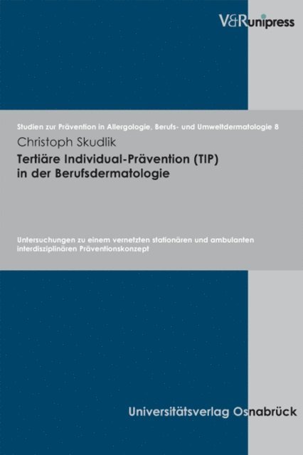 Christoph Skudlik, Swen Malte John - Tertiäre Individual-Prävention (TIP) in der Berufsdermatologie, E-bok