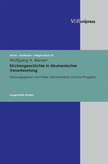 Wolfgang A. Bienert, Karl Pinggera, Peter Gemeinhardt - Kirchengeschichte in ökumenischer Verantwortung, E-bok