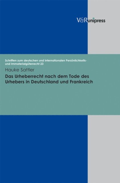 Hauke Sattler - Das Urheberrecht nach dem Tode des Urhebers in Deutschland und Frankreich, E-bok