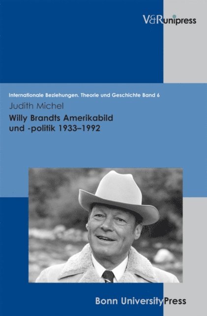 Judith Michel - Willy Brandts Amerikabild und -politik 1933–1992, E-bok