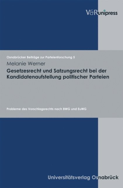 Melanie Werner - Gesetzesrecht und Satzungsrecht bei der Kandidatenaufstellung politischer Parteien, E-bok