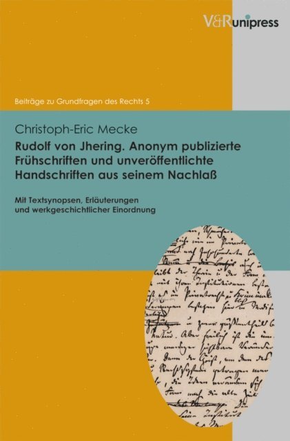 Christoph-Eric Mecke - Rudolf von Jhering. Anonym publizierte Frühschriften und unveröffentlichte Handschriften aus seinem Nachlaß, E-bok