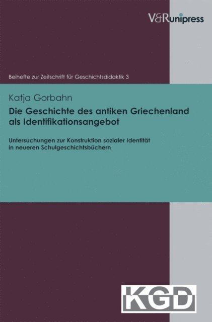 Katja Gorbahn - Die Geschichte des antiken Griechenland als Identifikationsangebot, E-bok