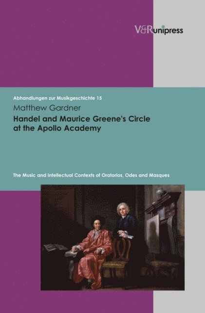 Matthew Gardner, Martin Staehelin - Handel and Maurice Greene's Circle at the Apollo Academy, E-bok