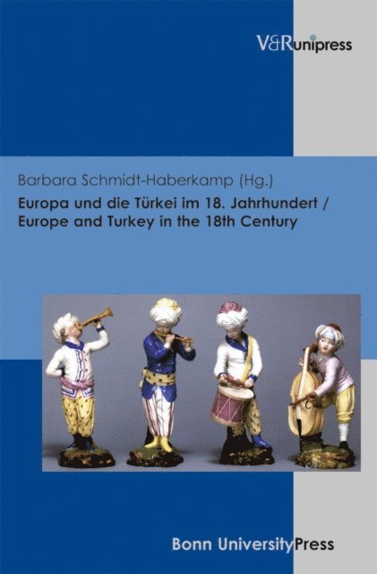Barbara Schmidt-Haberkamp - Europa und die Türkei im 18. Jahrhundert / Europe and Turkey in the 18th Century, E-bok
