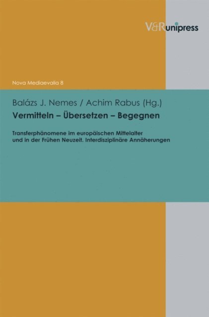 Achim Rabus, Balazs J. Nemes - Vermitteln – Übersetzen – Begegnen, E-bok