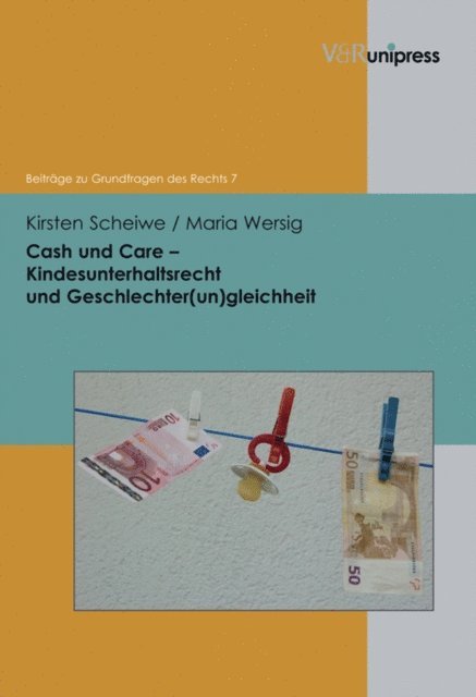 Maria Wersig, Kirsten Scheiwe - Cash und Care – Kindesunterhaltsrecht und Geschlechter(un)gleichheit, E-bok