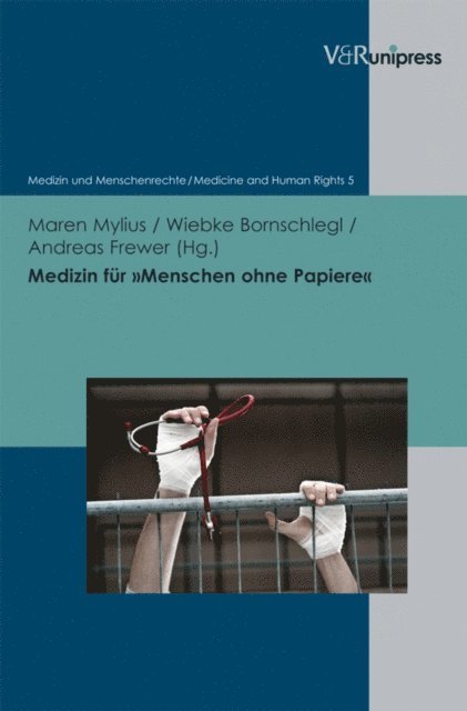 Andreas Frewer, Wiebke Bornschlegl, Maren Mylius - Medizin für »Menschen ohne Papiere«, E-bok