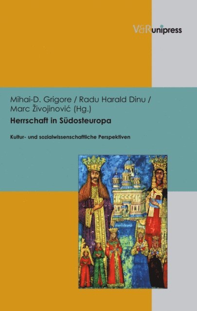 Marc Zivojinovic, Radu Harald Dinu, Mihai-D. Grigore - Herrschaft in Südosteuropa, E-bok