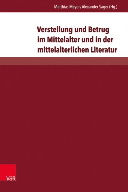 Alexander Sager, Matthias Meyer - Verstellung und Betrug im Mittelalter und in der mittelalterlichen Literatur, E-bok