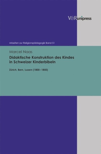 Marcel Naas - Didaktische Konstruktion des Kindes in Schweizer Kinderbibeln, E-bok