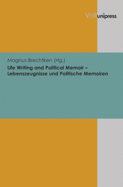 Magnus Brechtken - Life Writing and Political Memoir – Lebenszeugnisse und Politische Memoiren, E-bok