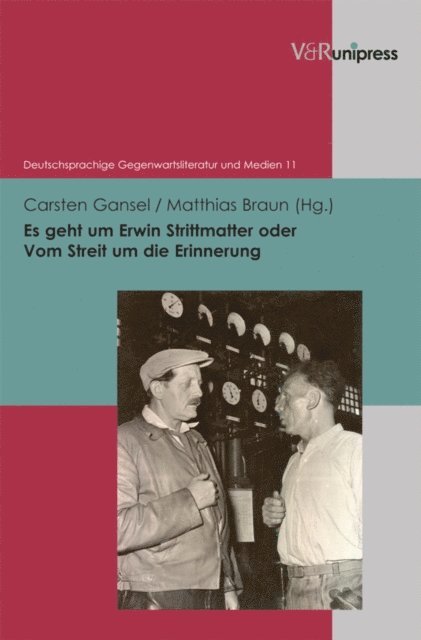 Matthias Braun, Carsten Gansel - Es geht um Erwin Strittmatter oder Vom Streit um die Erinnerung, E-bok