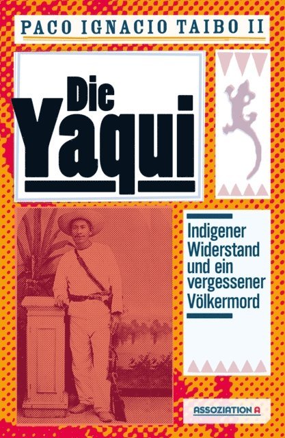 Paco Ignacio Taibo II - Die Yaqui, E-bok