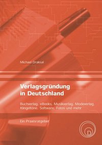 Verlagsgrundung in Deutschland - Buchverlag, eBooks, Musikverlag, Modeverlag, Klingeltone, Software, Fotos und mehr