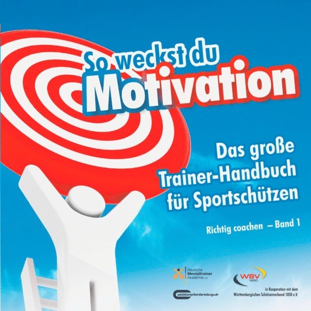 Michael Draksal - So weckst du Motivation. Das große Trainer-Handbuch für Sportschützen, E-bok