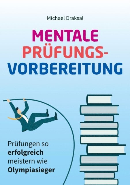 Michael Draksal - Mentale Prüfungsvorbereitung, E-bok