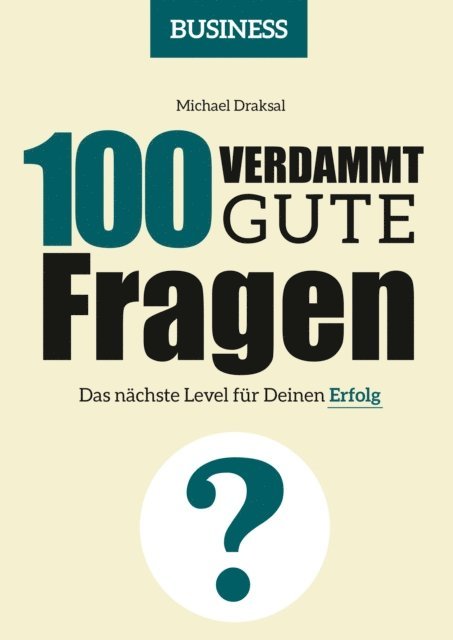 Michael Draksal - 100 Verdammt gute Fragen – BUSINESS, E-bok