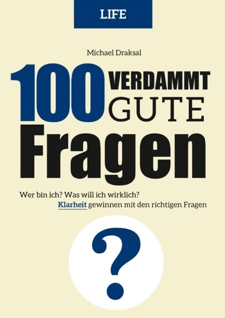 Michael Draksal - 100 Verdammt gute Fragen – LIFE, E-bok