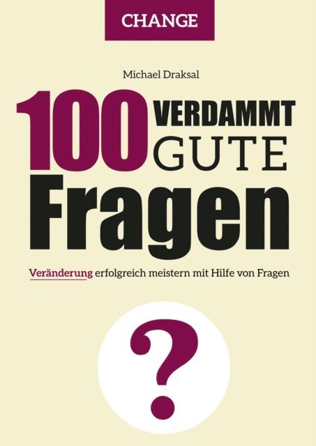 Michael Draksal - 100 Verdammt gute Fragen – CHANGE, E-bok