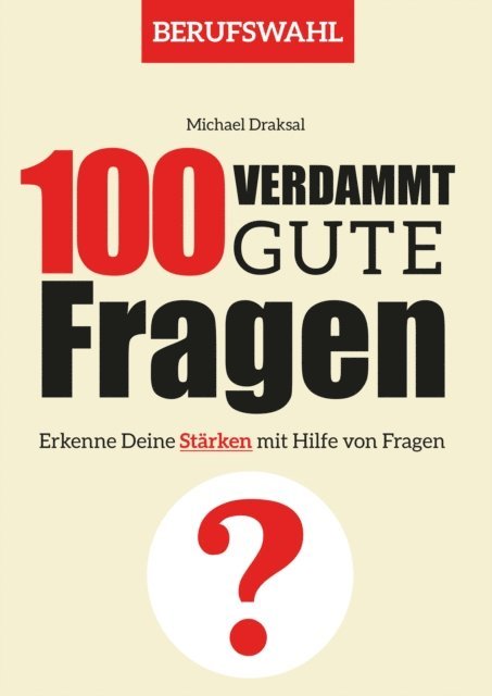 Michael Draksal - 100 Verdammt gute Fragen – BERUFSWAHL, E-bok