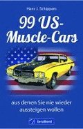 99 US-Muscle-Cars, aus denen Sie nie wieder aussteigen wollen