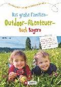 Das große Familien-Outdoor-Abenteuer-Buch Bayern