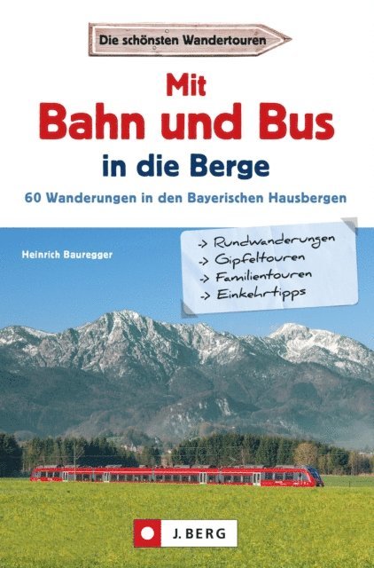 Heinrich Bauregger - Wanderführer mit Anreise per Bahn oder Bus, E-bok