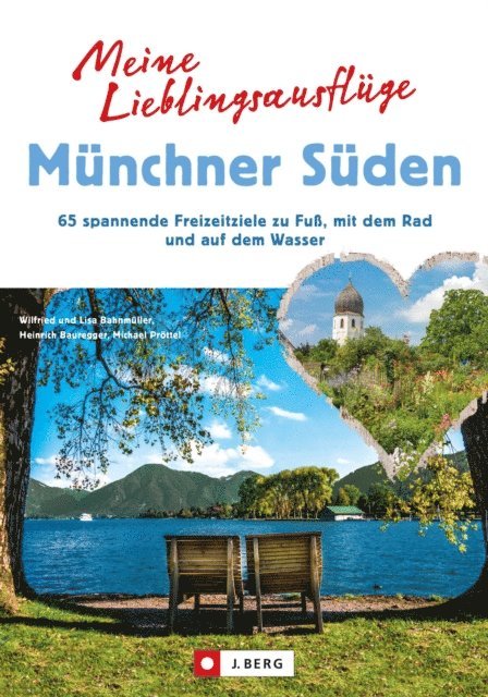 Lisa Bahnmuller, Michael Prottel, Heinrich Bauregger, Wilfried Bahnmuller - Meine Lieblingsausflüge Münchner Süden, E-bok