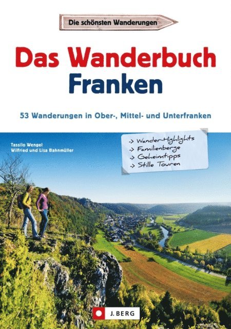 Lisa Bahnmuller, Wilfried Bahnmuller, Tassilo Wengel - Wanderführer Franken: Das Wanderbuch Franken. 53 Wanderungen in Ober-, Mittel- und Unterfranken., E-bok