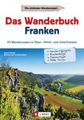 Wanderfuhrer Franken: Das Wanderbuch Franken. 53 Wanderungen in Ober-, Mittel- und Unterfranken.