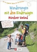 Wanderungen mit dem Kinderwagen Münchner Umland