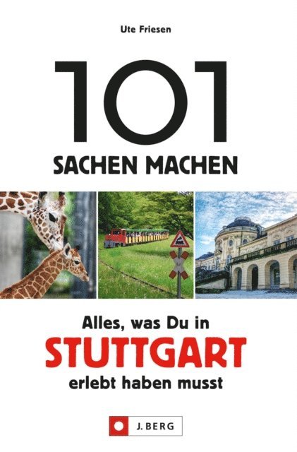 Ute Friesen - 101 Sachen machen: Alles, was man in Stuttgart erlebt haben muss., E-bok