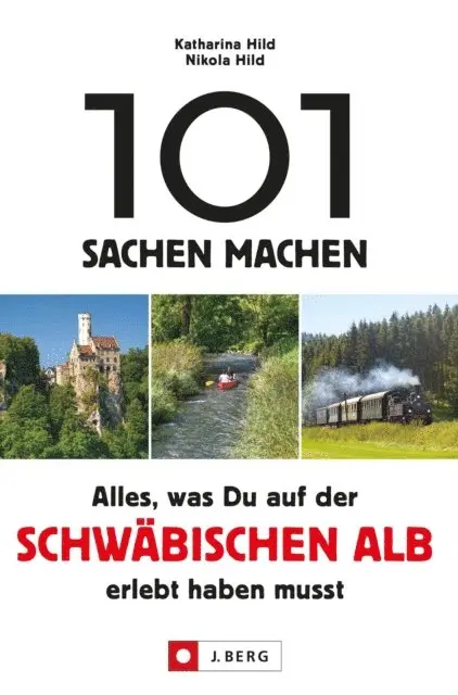 Katharina Hild, Nikola Hild - 101 Sachen machen. Alles, was man auf der Schwäbischen Alb erlebt haben muss., E-bok. Tillgänglighet: Lägg i varukorg