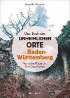 Das Buch der unheimlichen Orte in Baden-W�rttemberg
