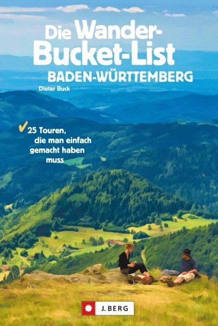 Dieter Buck - Die Wander-Bucket-List Baden-Württemberg, E-bok