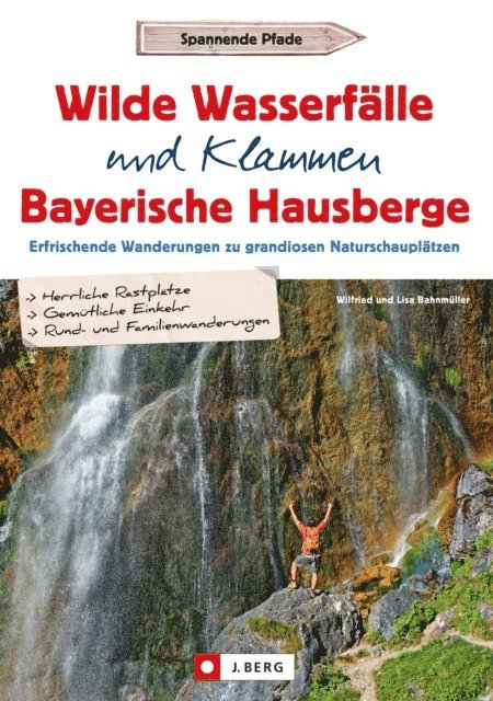 Lisa Bahnmuller, Wilfried Bahnmuller - Wilde Wasserfälle und Klammen in den Bayerischen Hausbergen, E-bok