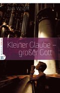 Kleiner Glaube - groÿer Gott