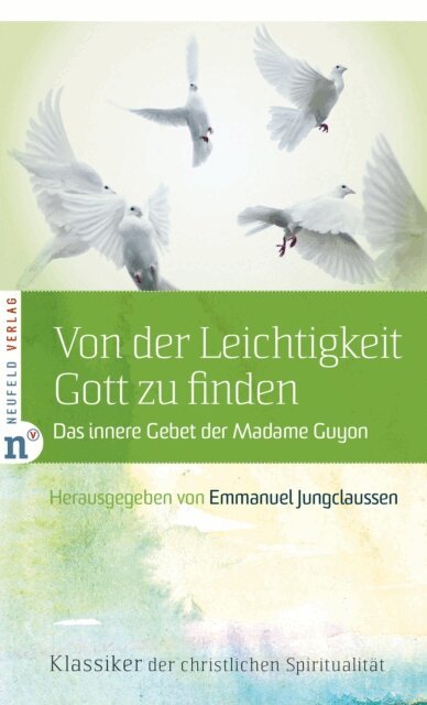 Jeanne-Marie Guyon, Emmanuel Jungclaussen - Von der Leichtigkeit, Gott zu finden, E-bok