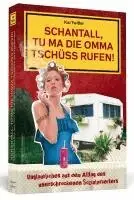 Kai Twilfer - Schantall, tu ma die Omma Tschüss rufen!, Häftad. Tillgänglighet: Lägg i varukorg