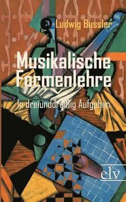 Ludwig Bussler - Musikalische Formenlehre, Häftad. Tillgänglighet: Lägg i varukorg