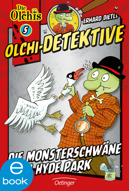 Barbara Iland-Olschewski, Erhard Dietl - Olchi-Detektive 5. Die Monsterschwäne vom Hyde Park, E-bok